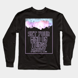 Set Your Mind On Things Above. Long Sleeve T-Shirt